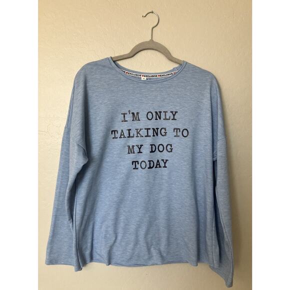 "I'm Only Talking To My Dog Today" Graphic Long Sleeve T-Shirt Womens SZ Medium - Picture 1 of 7